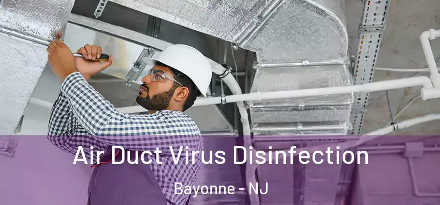Air Duct Virus Disinfection Bayonne - NJ