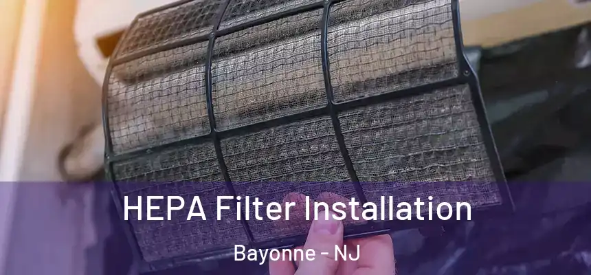 HEPA Filter Installation Bayonne - NJ