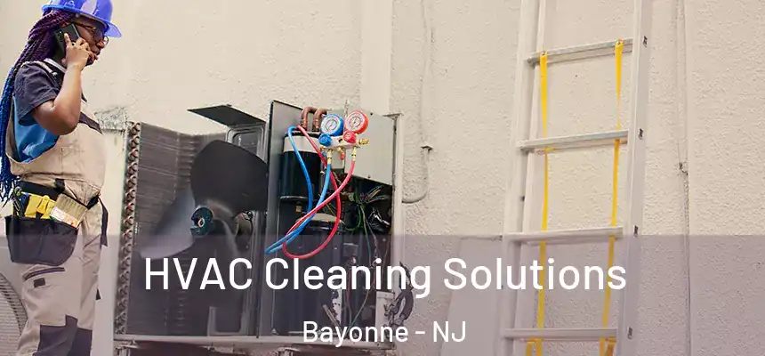HVAC Cleaning Solutions Bayonne - NJ