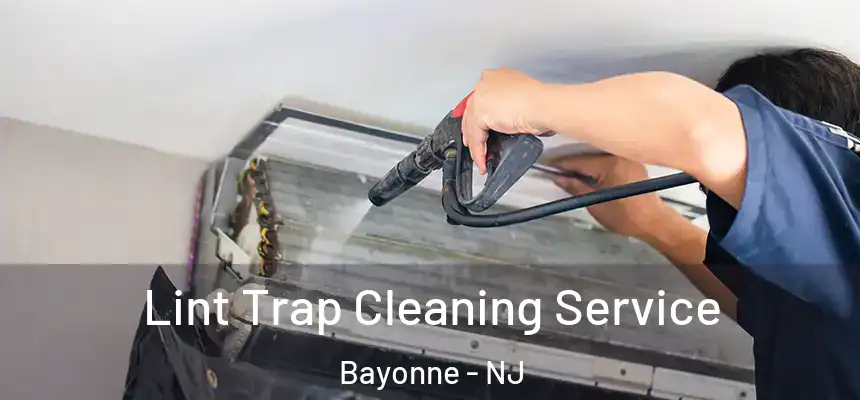 Lint Trap Cleaning Service Bayonne - NJ