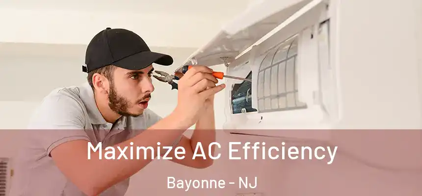 Maximize AC Efficiency Bayonne - NJ