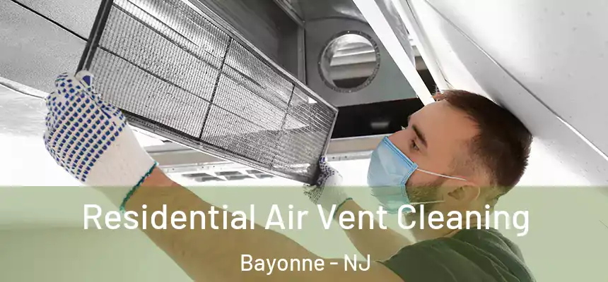 Residential Air Vent Cleaning Bayonne - NJ