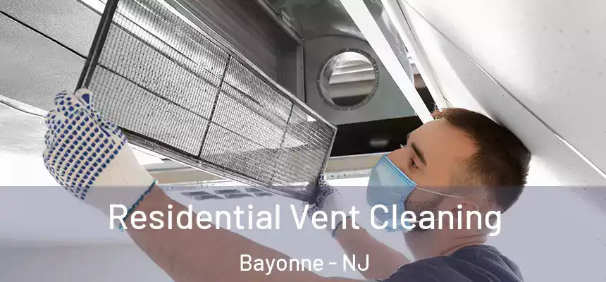 Residential Vent Cleaning Bayonne - NJ