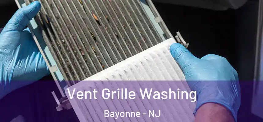 Vent Grille Washing Bayonne - NJ